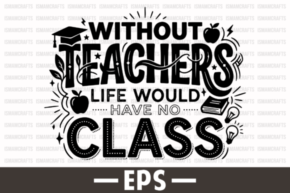Without Teachers Life EPS Design: The Ultimate Digital Asset for Creative Projects
